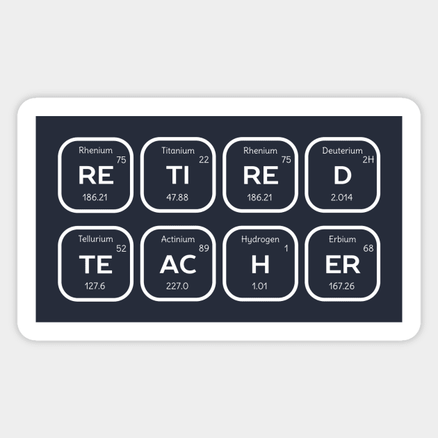 Retired Science Teacher Periodic Table Sticker by happinessinatee